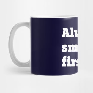 Always smell it first Mug